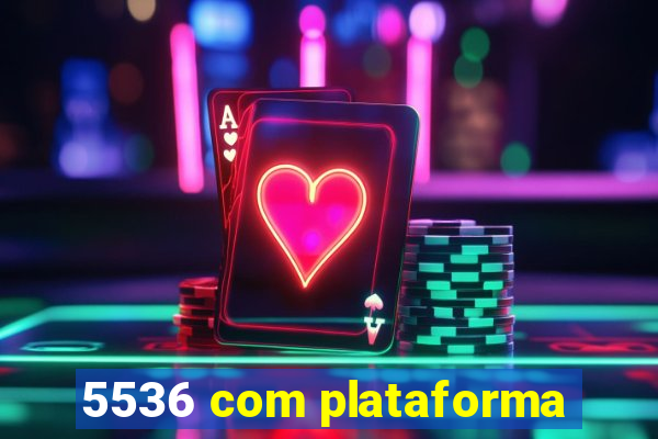 5536 com plataforma